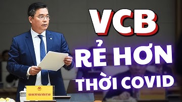 Cổ Phiếu VCB | Vietcombank - Định Giá Rẻ Hơn Cả Thời COVID-19