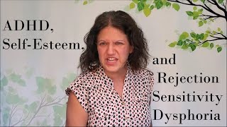 ADHD, Self-Esteem, and Rejection Sensitivity Dysphoria