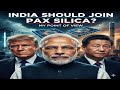 Should India Join PAX Silica?