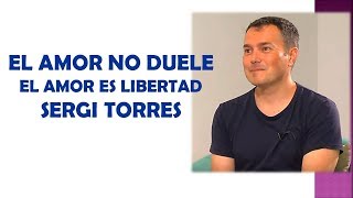 ELAMOR NO DUELE ❄️EL AMOR ES LIBERTAD ►SERGI TORRES  ❄️