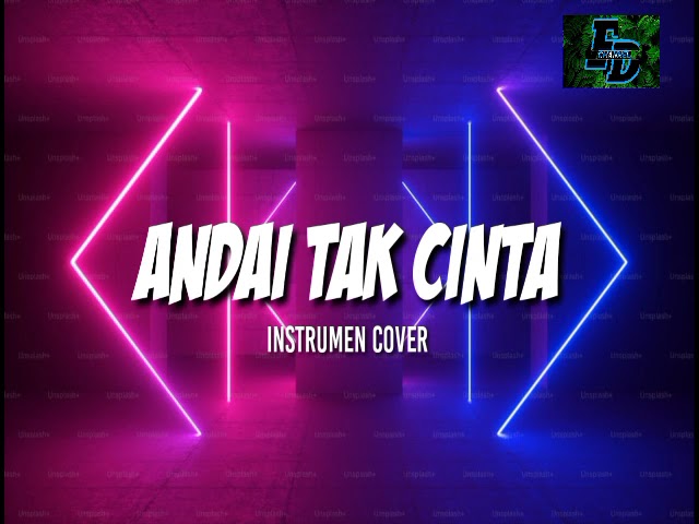 [ANDAI TAK CINTA] instrumen cover class=