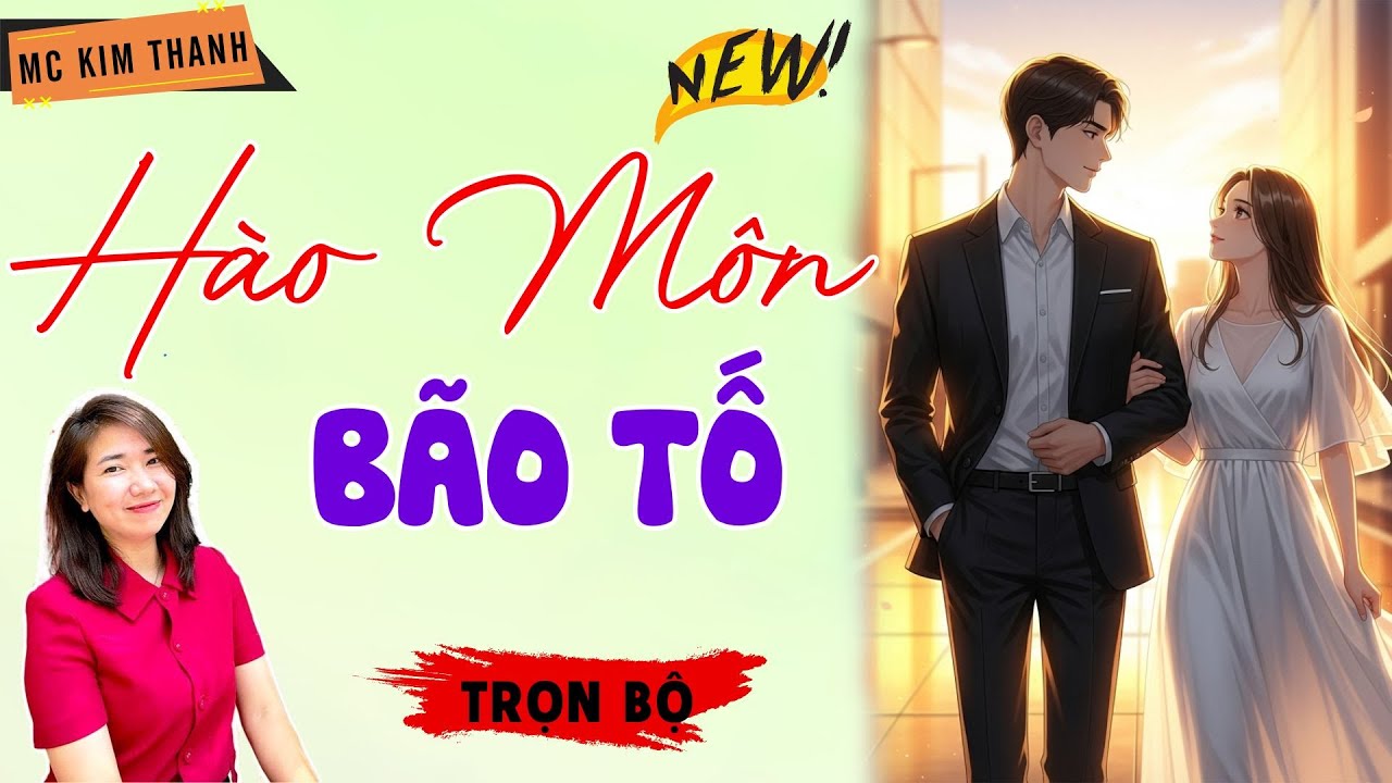 Truyện Ngôn Tình Official: Hào Môn Bão Tố | MC Kim Thanh Diễn Đọc Hay Lắm