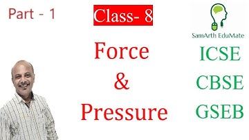 Force and Pressure | class 8 | Part 1 | Ncert Science | Chapter 11 | CBSE GSEB