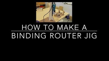 How to Make a Binding Router Jig