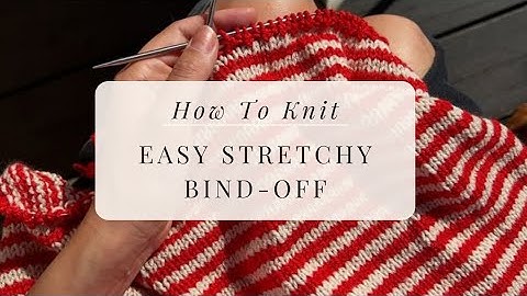 Stretchy Bind-Off for Knitting – Neat Finish for Ribs and Hems