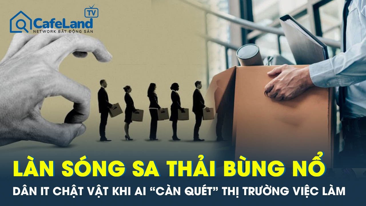 Outline Video Làn sóng sa thải bùng nổ: Dân IT chật vật sinh tồn khi AI “càn quét” thị trường việc làm | CafeLand