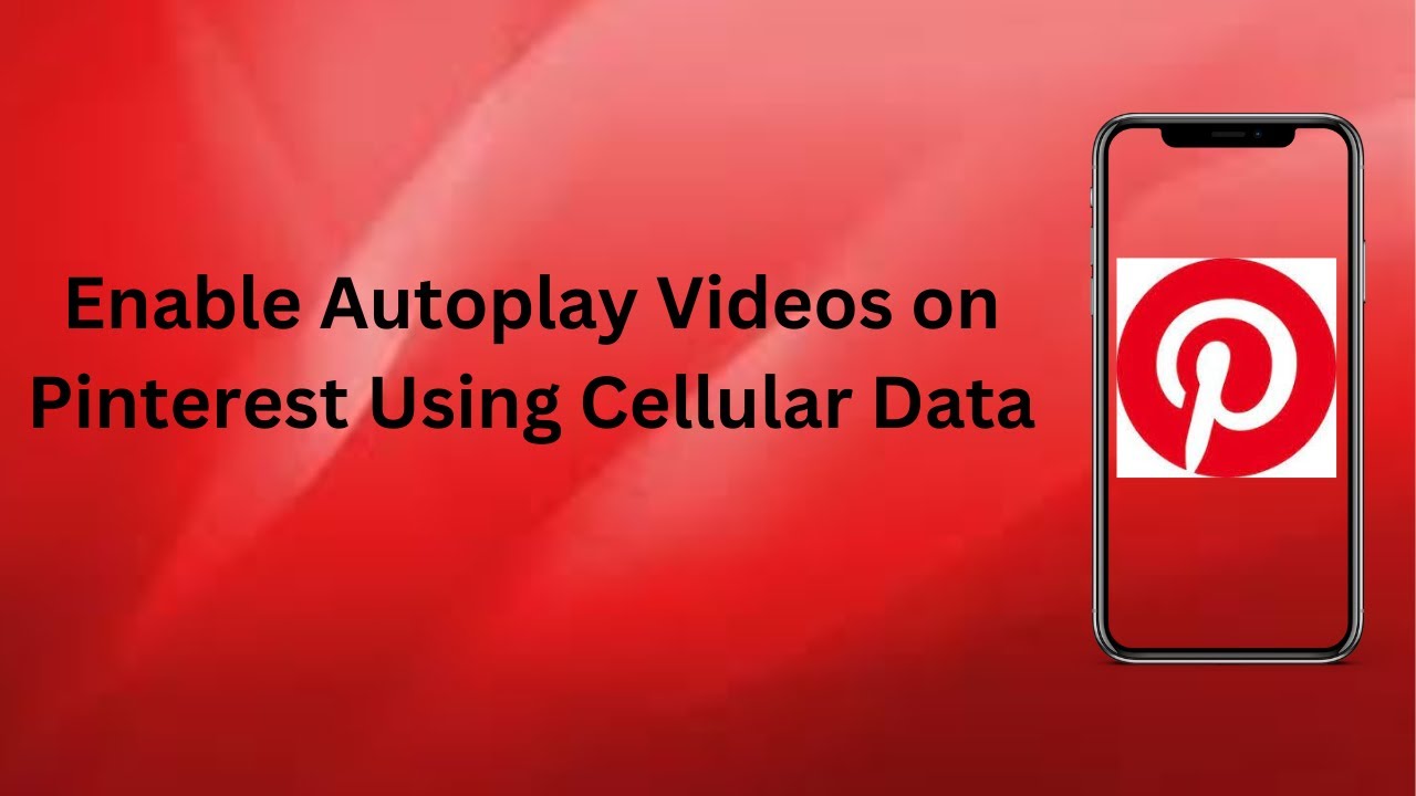 Seamless Browsing: Enable Autoplay Videos on Pinterest Using Cellular Data | Technologyglance