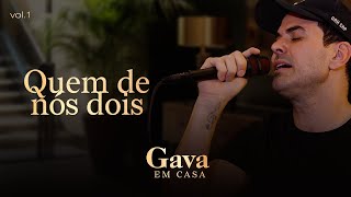 Gava em Casa - Quem de Nós Dois