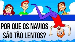 Por que os navios são tão lentos?