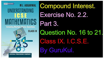Compound Interest | Ex 2.2 | P3 | Class9 | ML Aggarwal | ICSE | GuruKul2208
