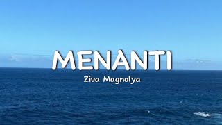 Download lagu Ziva Magnolya - MENANTI  (Lirik Lagu) Dimanakah Janji Indah Itu Yang Dulu Kau Ungkap@THELIRIK01_
