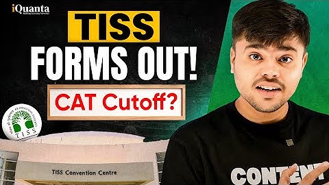 TISS Mumbai 2026 Form Out! | Selection Criteria + CAT 2025 Cutoff Explained