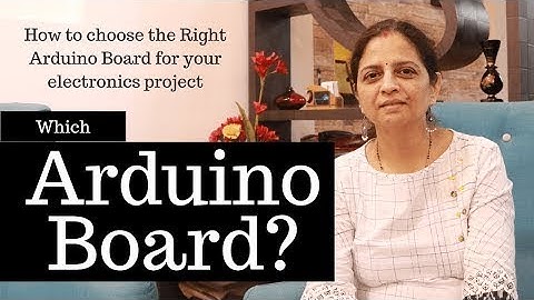 How to choose the Right Arduino Board for your electronics project   Anita Diwakar