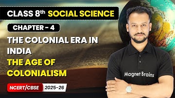 The Age of Colonialism - The Colonial Era in India I Class 8 Social Science | Chapter 4 | CBSE 2025
