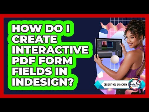 How Do I Create Interactive PDF Form Fields In InDesign? - Design Tool Unlocked