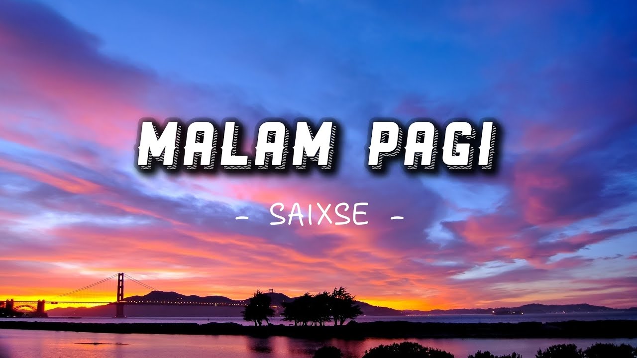 Malam Pagi   Saixse  lirik 