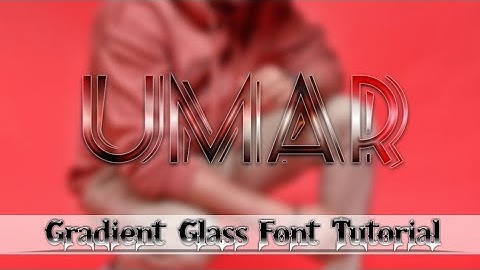Demanding Gradient Glass Font Tutorial In Urdu Hindi Just In 2 Minutes