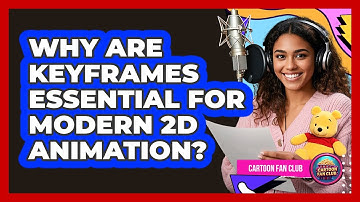 Why Are Keyframes Essential For Modern 2D Animation? - Cartoon Fan Club