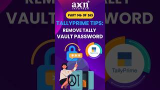 Remove TallyVault Password in TallyPrime | Day 146 of 365 Days Tally Tips | AXN Infotech #TallyPrime
