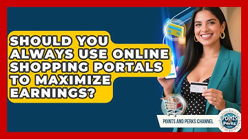 Should You Always Use Online Shopping Portals To Maximize Earnings? - Points and Perks Channel