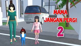 Mama Jangan Pergi 2 | Drama Sakura School Simulator