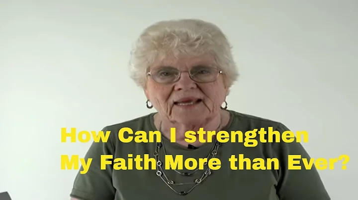 How Can I Strengthen My Faith More Than Ever?