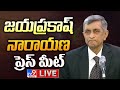 Jaya Prakash Narayana Press Meet- Live