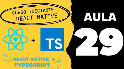 Aula 29 - Curso React Native + Typescript - Instalando Bibliotecas React Navigation V6