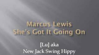 Marcus Lewis - Shes Got It Going On