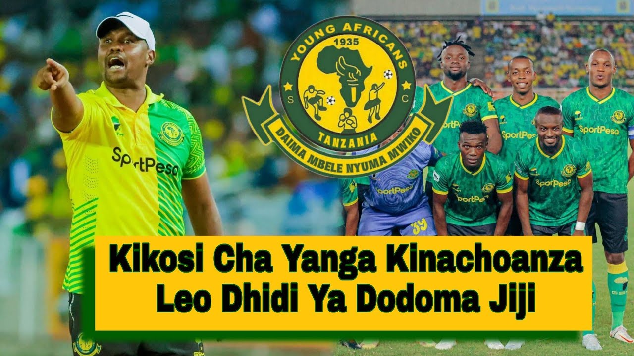 Kikosi Cha Yanga Kinachoanza Leo Dhidi Ya Dodoma Jiji Fc Kwenye Mchezo ...