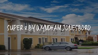 Super 8 by Wyndham Jonesboro Review - Jonesboro , United States of America