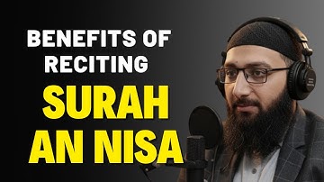 فوائد عظيمة لتلاوة سورة النساء | مكافآت روحية، هداية، وحماية
