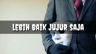 Status WA / Lebih Baik Jujur Saja