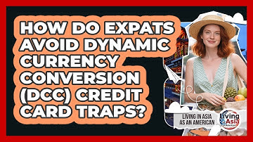 How Do Expats Avoid Dynamic Currency Conversion (DCC) Credit Card Traps?