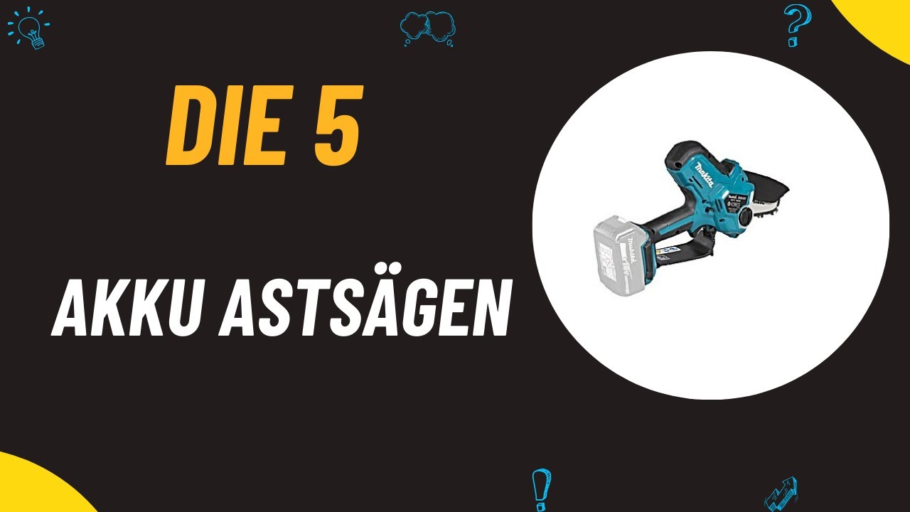 Die 5 Besten Akku Astsägen Test 2024 - Top 5 Akku Astsägen Vergleich