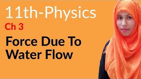 FSC Physics book 1, Ch 3, Force Due to Water Flow -Inter Part 1 Physics