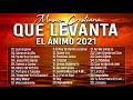 MÚSICA CRISTIANA QUE LEVANTA EL ÁNIMO 2021 - HERMOSAS ALABANZAS CRISTIANAS DE ADORACION 2021