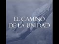 El Camino de la Unidad. Presentación