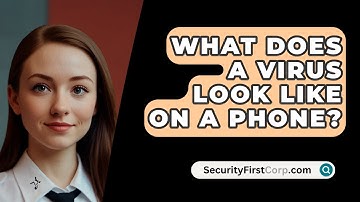 What Does a Virus Look Like on a Phone? - SecurityFirstCorp.com