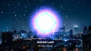 Ashed Last - In My Mind (Official Music Visualizer)