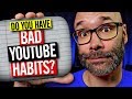 Bad YouTube Habits That Can Destroy Your Channel