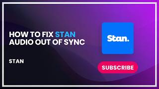 How to Fix Stan Audio Out of Sync