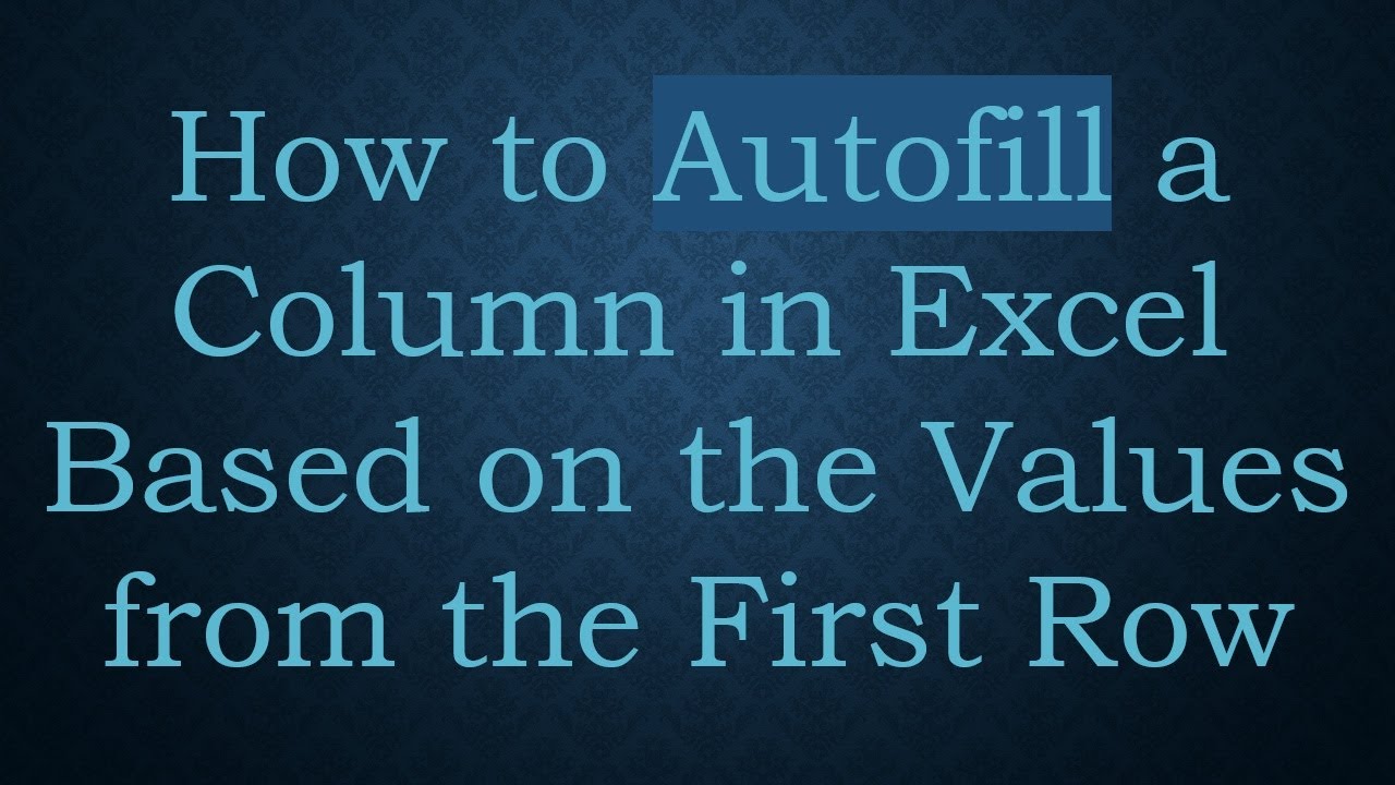How to Autofill a Column in Excel Based on the Values from the First ...