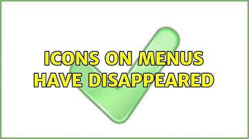 Ubuntu: Icons on menus have disappeared (2 Solutions!!)