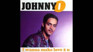 Johnny O - I Wanna Make Love 2 U (Nu School Short Version for Radio)