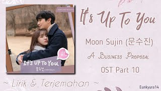 Moon Sujin (문수진) - It's Up To You| Lirik Terjemahan/Sub indo [A Business Proposal] OST Part 10