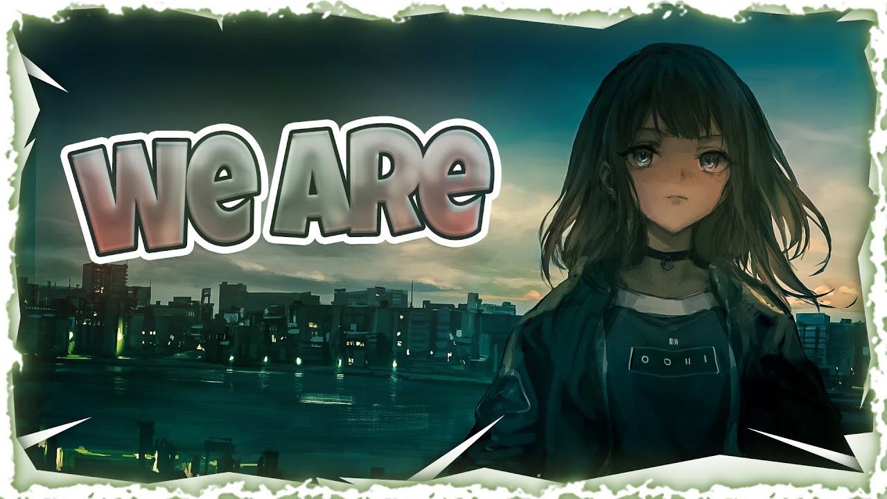 Nightcore - We Are (Lyrics) - YouTube