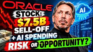 Oracle Stock: $7.5B Sell-Off + AI Spending — Risk or Opportunity?