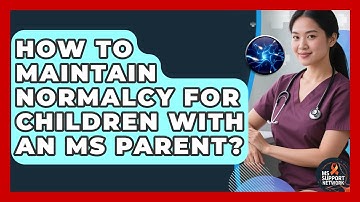 How To Maintain Normalcy For Children With An MS Parent? - MS Support Network