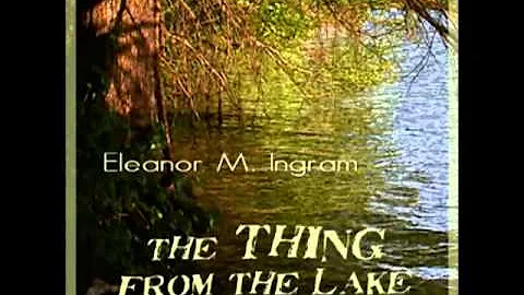 The Thing from the Lake by Eleanor M. Ingram (FULL...